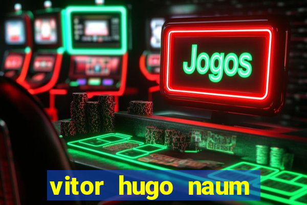 vitor hugo naum dos santos